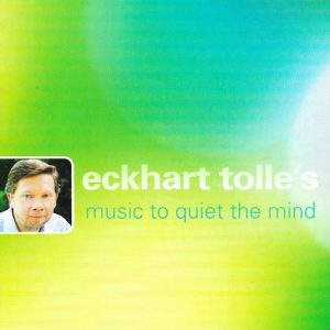 Eckhart Tolle - Music To Quiet The Mind