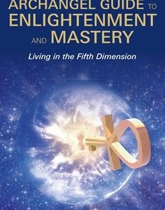 Archangel Guide to Enlightenment and Mastery