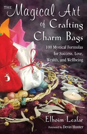 The Magical Art Of Crafting Charm Bags